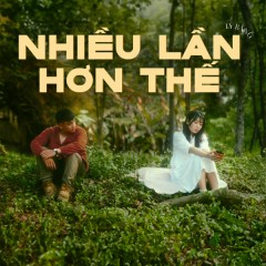 Nhiều Lần Hơn Thế - Lý Bằng