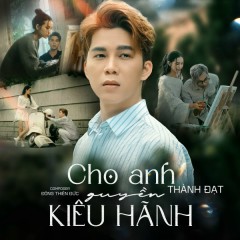 Cho Anh Quyền Kiêu Hãnh - Thành Đạt