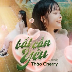 Bất Cần Yêu - Thảo Cherry