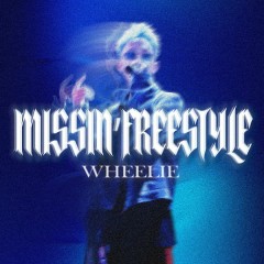 Missin' Freestyle - Wheelie