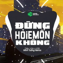 Đừng Hỏi Em Ổn Không (Minh Tường Remix) - HHD, Diệu Vân, H2K