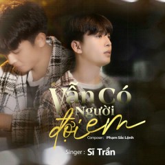 Vẫn Có Người Đợi Em - Sĩ Trần, Phạm Sắc Lệnh, LQ MEDIA