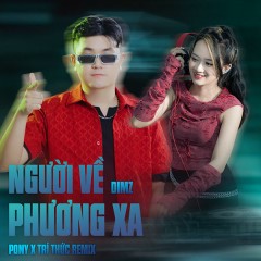 Người Về Phương Xa (Trí Thức Remix) - DIMZ