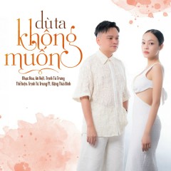 Dù Ta Không Muốn - Trịnh Tú Trung, Đặng Thái Bình