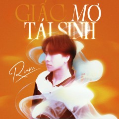 Giấc Mơ Tái Sinh - Rum