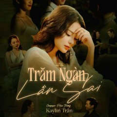 Trăm Ngàn Lần Sai - Kaylin Trần