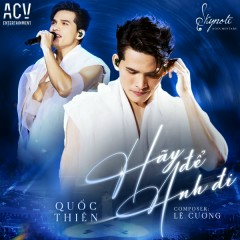 Hãy Để Anh Đi - Quốc Thiên, ACV