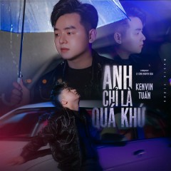 Anh Chỉ Là Quá Khứ - Kenvin Tuấn