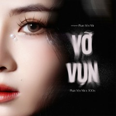 Vỡ Vụn - Phan Yến Nhi