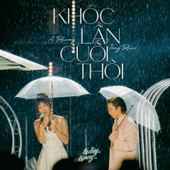 KHÓC LẦN CUỐI THÔI - Ái Phương, Tăng Phúc