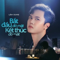 Bắt Đầu Đỏ Mặt, Kết Thúc Đỏ Mắt - Lâm Sung