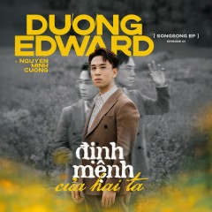 định mệnh của hai ta - Dương Edward, Nguyễn Minh Cường